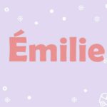 Prière pour les Emilie :