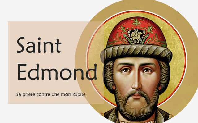 Prière à Saint Edmond pour être préservé de la peur d’une mort subite