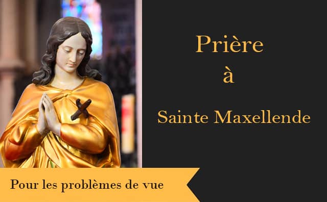 Prière spécifique à Sainte Maxellende pour les problèmes de vue