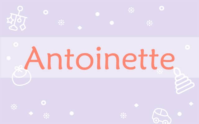 Prière pour les Antoinette :